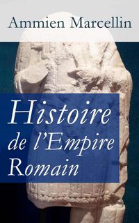 Produktbild: Histoire de l'Empire Romain: Res gestae: La p&eacute;riode romaine de 353 &agrave; 378 ap. J.-C.