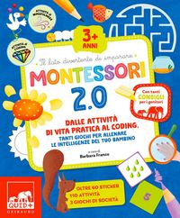 Produktbild: Montessori 2.0. Dalle attivit&agrave; di vita pratica al coding, tanti giochi per allenare le intelligenze del tuo bambino