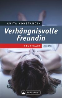 Bild vom Artikel Verhängnisvolle Freundin vom Autor Anita Konstandin