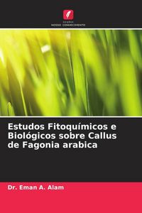 Produktbild: Estudos Fitoqu&iacute;micos e Biol&oacute;gicos sobre Callus de Fagonia arabica