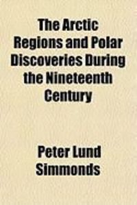 Produktbild: The Arctic Regions and Polar Discoveries During the Nineteenth Century
