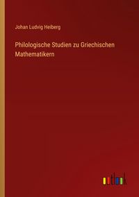 Produktbild: Philologische Studien zu Griechischen Mathematikern