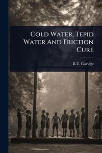 Produktbild: Cold Water, Tepid Water And Friction Cure