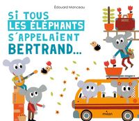 Produktbild: Si tous les &eacute;l&eacute;phants s'appelaient Bertrand...