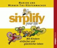 Produktbild: Simplify your life - Mit Kindern einfacher und gl&uuml;cklicher leben, 1 Audio-CD