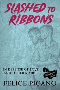 Produktbild: Slashed to Ribbons in Defense of Love and Other Stories