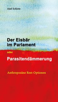 Produktbild: Der Eisb&auml;r im Parlament oder Parasitend&auml;mmerung