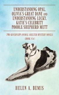 Produktbild: Understanding Opal, Olivia's Great Dane and Understanding Lucky, Katie's Celebrity Poodle/Shepherd Mutt
