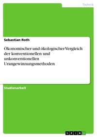 Produktbild: &Ouml;konomischer und &ouml;kologischer Vergleich der konventionellen und unkonventionellen Urangewinnungsmethoden