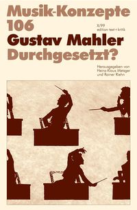 Bild vom Artikel Gustav Mahler. Durchgesetzt? vom Autor Heinz-Klaus Metzger