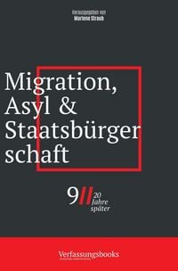 Produktbild: Migration, Asyl und Staatsb&uuml;rgerschaft: 9/11, zwei Jahrzehnte sp&auml;ter (9/11, 20 Jahre sp&auml;ter: eine verfassungsrechtliche Spurensuche, #2)