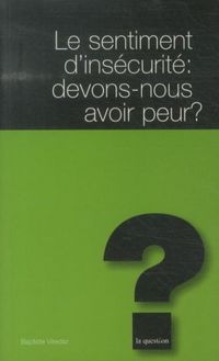 Produktbild: Le sentiment d'ins&eacute;curit&eacute;: devons-nous avoir peur ?