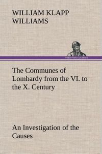 Produktbild: The Communes of Lombardy from the VI.to the X.Century An Investigation of the Ca