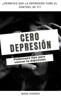 Produktbild: Cero Depresi&oacute;n: Poderosos tips para vencer la depresi&oacute;n