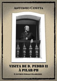 Produktbild: Visita De D. Pedro Ii &Agrave; Pilar-pb E Outros Poemas Pilarenses