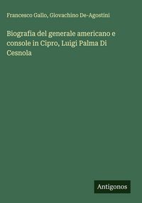 Produktbild: Biografia del generale americano e console in Cipro, Luigi Palma Di Cesnola