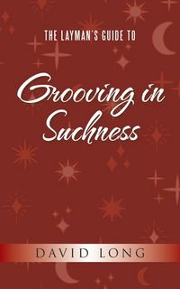 Produktbild: The Layman's Guide to Grooving in Suchness
