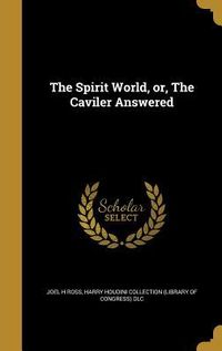 Produktbild: The Spirit World, or, The Caviler Answered