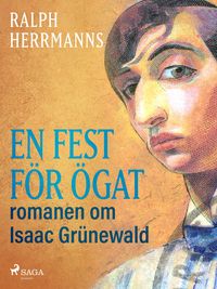 Produktbild: En fest f&ouml;r &ouml;gat: romanen om Isaac Gr&uuml;newald