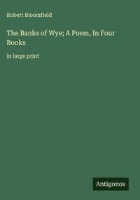Produktbild: The Banks of Wye; A Poem, In Four Books