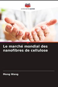 Produktbild: Le march&eacute; mondial des nanofibres de cellulose