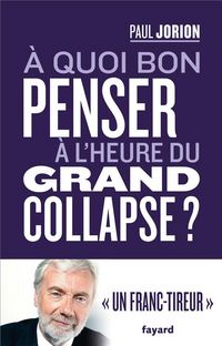 Produktbild: A quoi bon penser &agrave; l'heure du grand collapse ?