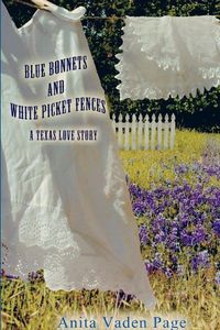 Bild vom Artikel Bluebonnetts and White Picket Fences vom Autor Anita Vaden Page