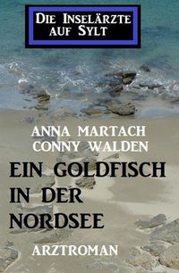 Produktbild: Ein Goldfisch in der Nordsee: Die Insel&auml;rzte auf Sylt