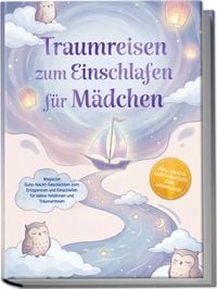 Produktbild: Traumreisen zum Einschlafen f&uuml;r M&auml;dchen: Magische Gute-Nacht-Geschichten zum Entspannen und Einschlafen f&uuml;r kleine Heldinnen und Tr&auml;umerinnen &ndash; inkl. gratis Audio-Dateien zum Download