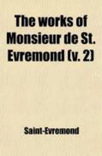 Produktbild: The Works of Monsieur de St. Evremond (Volume 2); Made English from the French Original: With the Life of the Author