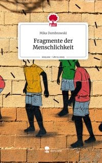 Produktbild: Fragmente der Menschlichkeit. Life is a Story - story.one