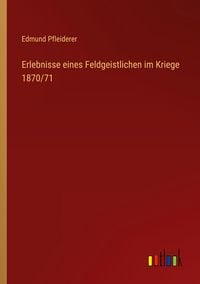 Produktbild: Erlebnisse eines Feldgeistlichen im Kriege 1870/71