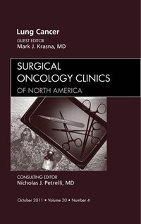 Lung Cancer, An Issue of Surgical Oncology Clinics Mark J. Krasna