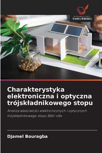 Produktbild: Charakterystyka elektroniczna i optyczna tr&oacute;jsk&iquest;adnikowego stopu