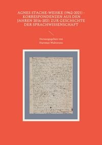 Produktbild: Agnes Stache-Weiske (1962-2021) - Korrespondenzen aus den Jahren 2016-2021 zur Geschichte der Sprachwissenschaft
