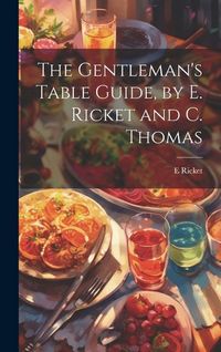 Produktbild: The Gentleman's Table Guide, by E. Ricket and C. Thomas