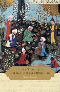 Produktbild: Dabashi, H: The World of Persian Literary Humanism