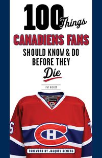 Produktbild: 100 Things Canadiens Fans Should Know & Do Before They Die
