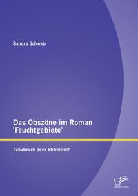 Produktbild: Das Obsz&ouml;ne im Roman 'Feuchtgebiete': Tabubruch oder Stilmittel?