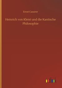 Bild vom Artikel Heinrich von Kleist und die Kantische Philosophie vom Autor Ernst Cassirer