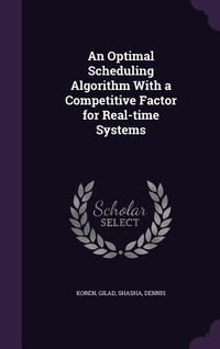 Produktbild: An Optimal Scheduling Algorithm With a Competitive Factor for Real-time Systems