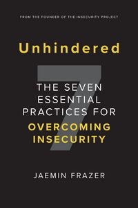 Produktbild: Unhindered. The Seven Essential Practices for Overcoming Insecurity