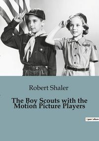 Produktbild: The Boy Scouts with the Motion Picture Players