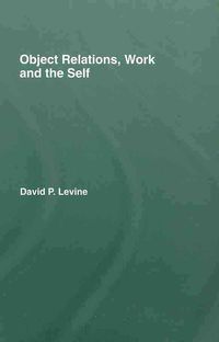 Produktbild: Levine, D: Object Relations, Work and the Self