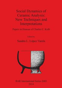 Social Dynamics of Ceramic Analysis Sandra L. López Varela
