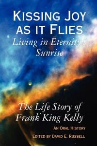 Produktbild: Kissing Joy as it Flies - Living in Eternity's Sunrise