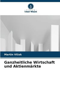 Produktbild: Ganzheitliche Wirtschaft und Aktienm&auml;rkte