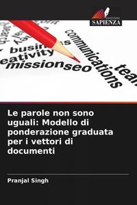 Produktbild: Le parole non sono uguali: Modello di ponderazione graduata per i vettori di documenti