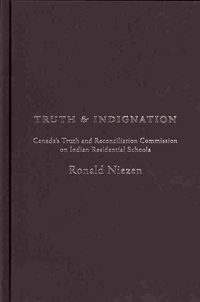 Produktbild: Truth and Indignation: Canada's Truth and Reconciliation Commission on Indian Residential Schools