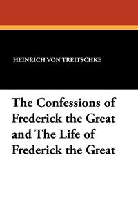 Produktbild: The Confessions of Frederick the Great and the Life of Frederick the Great